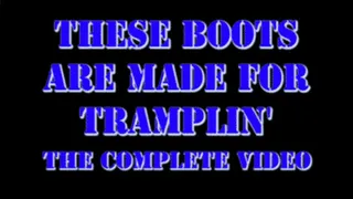 THESE BOOTS ARE MADE FOR TRAMPLIN' - The Complete Video