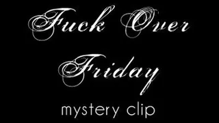 Fuck Over Friday: Mystery Clip 1