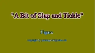 A Bit of Slap and Tickle