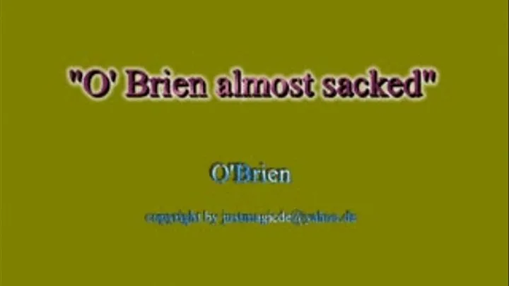 O'Brien Almost Sacked