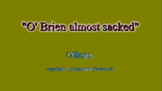 O'Brien Almost Sacked