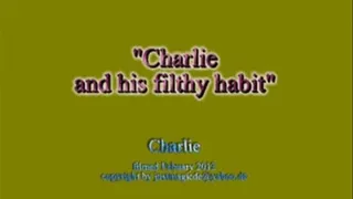 Charlie's Filthy Habit