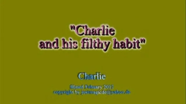 Charlie and his filthy habit - Mpeg