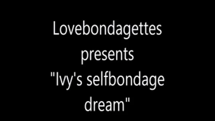 Ivy's selfbondage dream