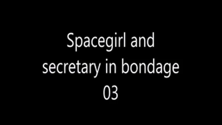 Spacegirl and Secretary in bondage 03