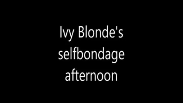 Ivy Blonde's selfbondage afternoon