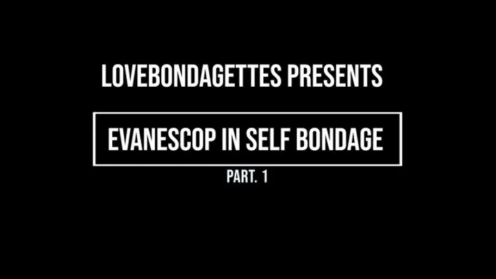 Evanescop self bondage part1