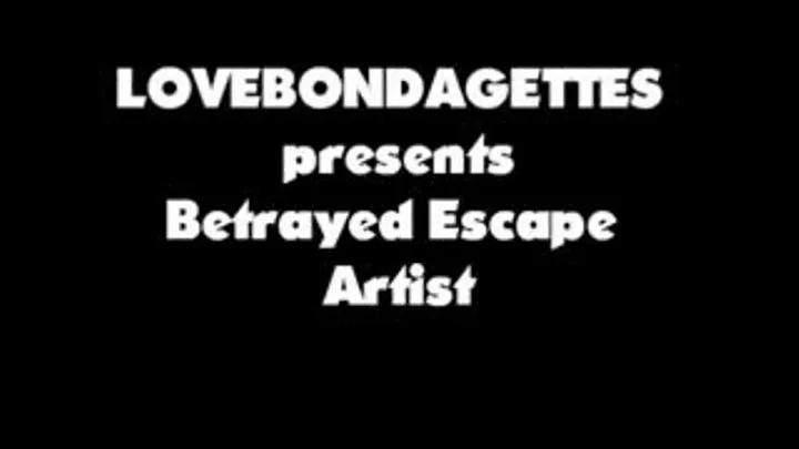 Betrayed Escape Artist 1