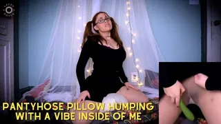 Pantyhose Pillow Humping-With a Vibe Inside of Me