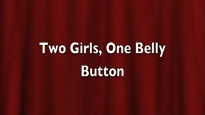 Two Girls, One Belly Button