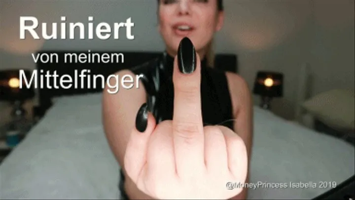 Ruiniert von meinem Mittelfinger