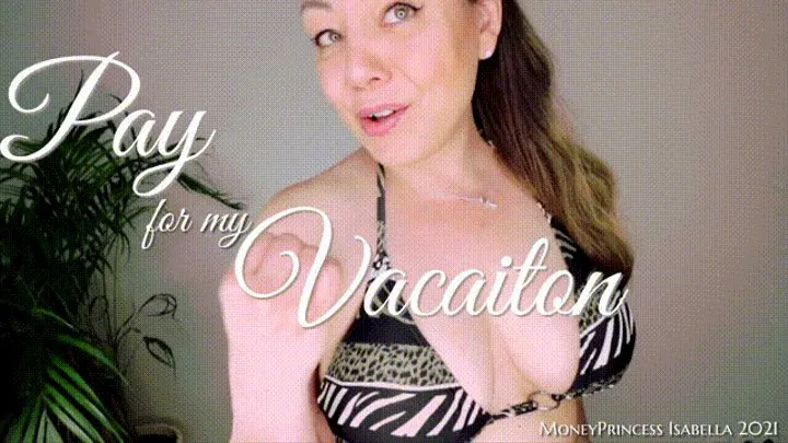 Pay for my Vacation