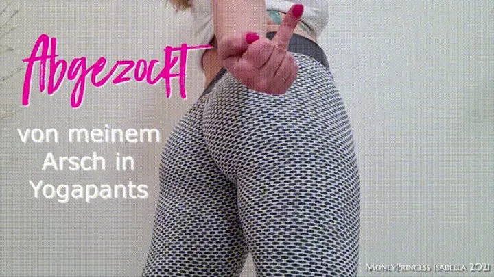 Abgezockt von meinem Arsch in Yoga Pants