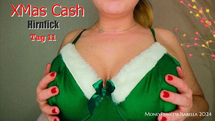 XMas Cash Hirnfick Tag 11 by MoneyPrincess Isabella