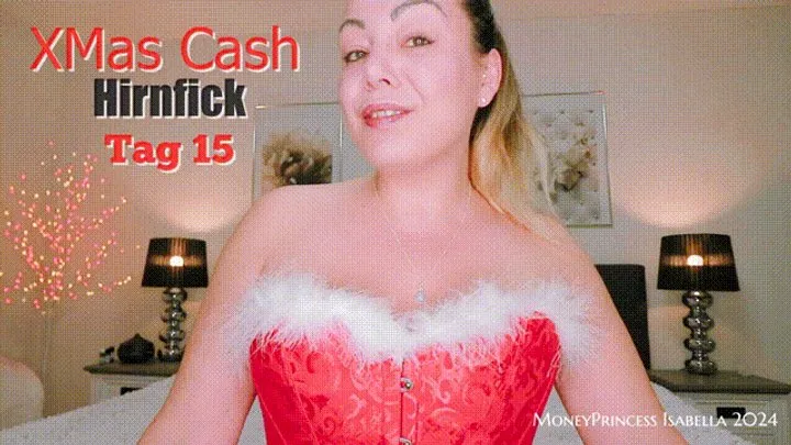 XMas Cash Hirnfick Tag 15 by MoneyPrincess Isabella