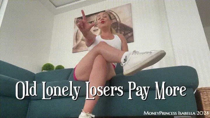 Old Lonely Losers Pay More by MoneyPrincess Isabella