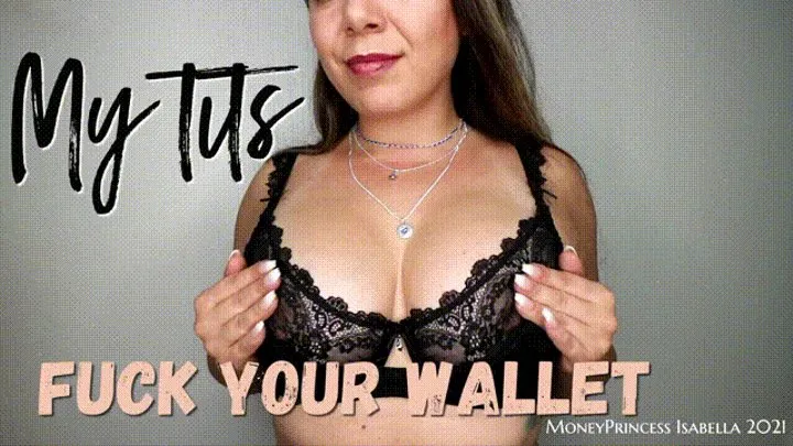 My Tits fuck your wallet