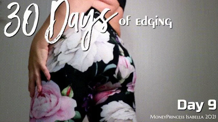 30 Days of Edging - Day 9