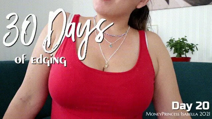 30 Days of Edging - Day 20