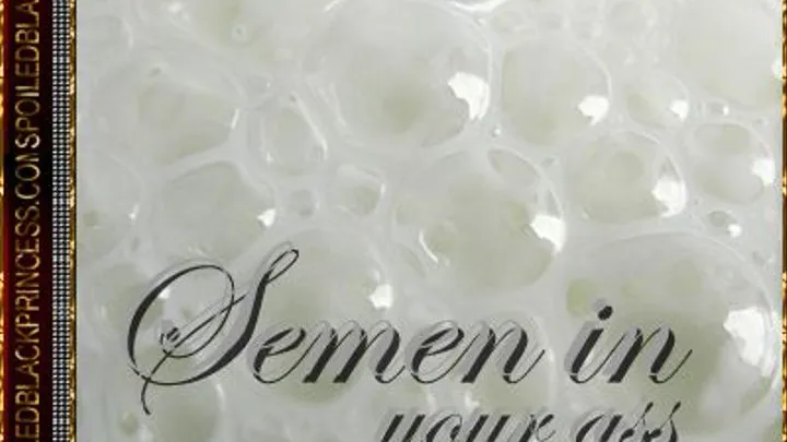 Semen in your ass