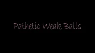 Pathetic Weak Balls