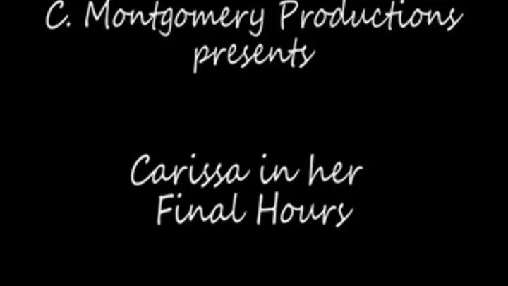 Carissa in Her Final Hours - Full Length Video