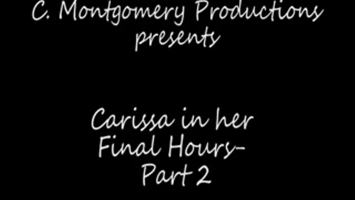 Carissa in Her Final Hours - Part 2