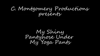 My Shiny Pantyhose Under My Yoga Pants