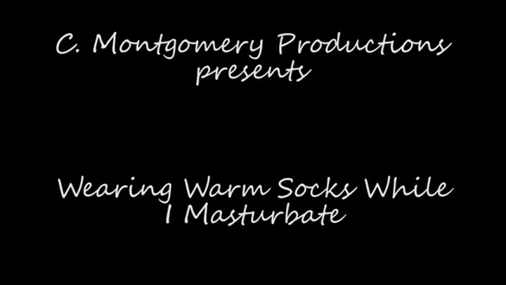 Wearing Warm Socks While I Masturbate