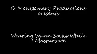 Wearing Warm Socks While I Masturbate