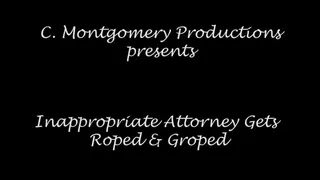 Inapppropriate Attorney Gets Roped & Groped