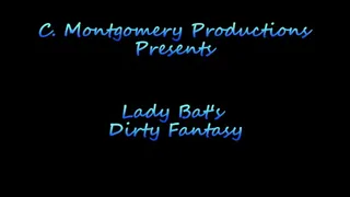 Lady Bats' Dirty Fantasy