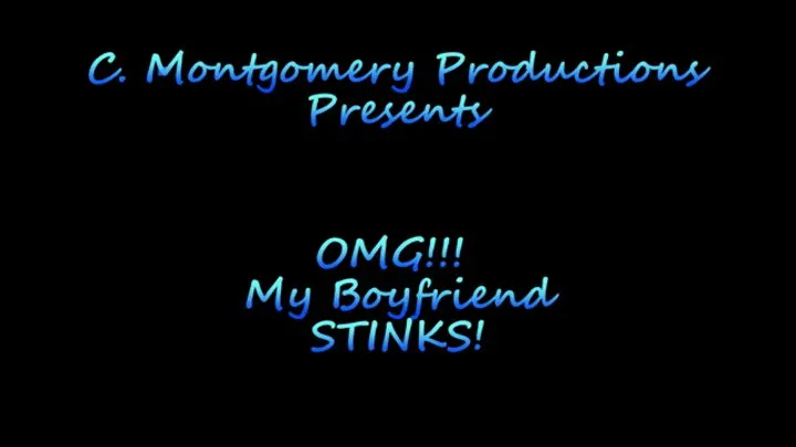 OMG!!! My boyfriend STINKS!!