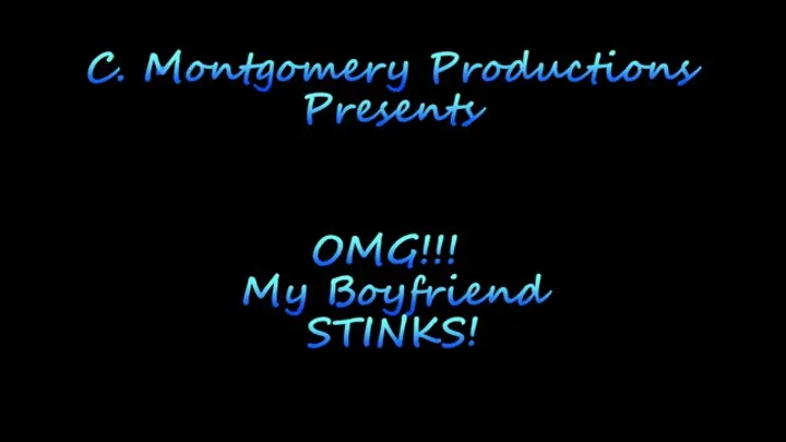 OMG!!! My Boyfriend STINKS!!