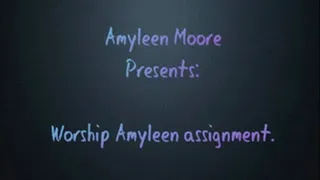 Worship Amyleen assignment.