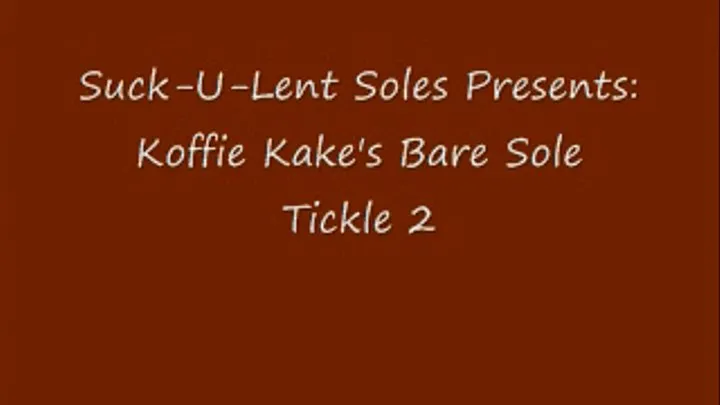 Koffie Kake Bare Sole Tickle Part 2