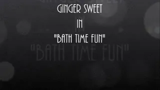 Ginger Sweet "BathTime Fun"