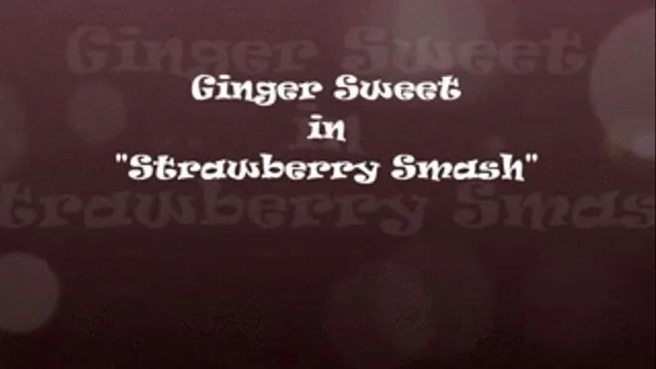 Ginger Sweet in "Strawberry Smash"