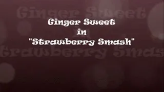 Ginger Sweet in "Strawberry Smash"