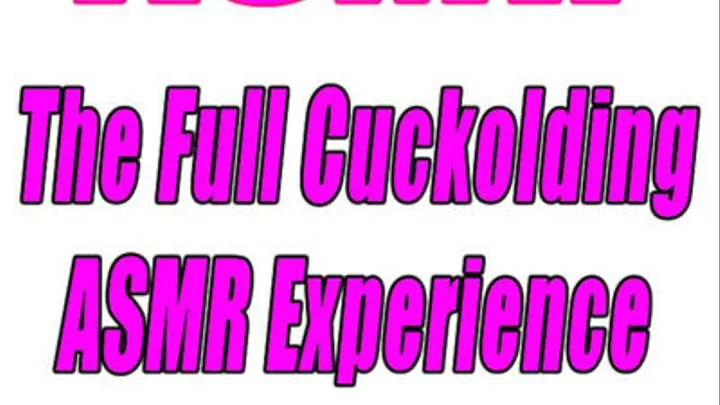 Erotic ASMR - The Full Sexual Cuckolding Experience