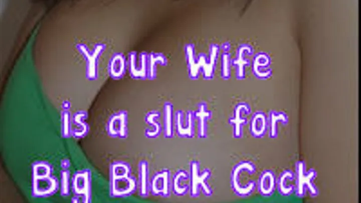 Your Wife is a Slut for BBC