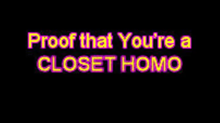 Proof That You're a Closet Homo