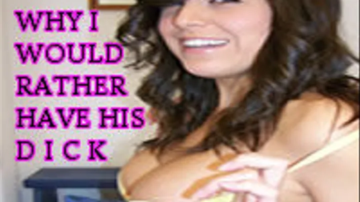 Cuckold Assignment Why I'd Rather Have His Dick