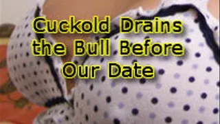 Cuckold Drains the Bull Before the Date