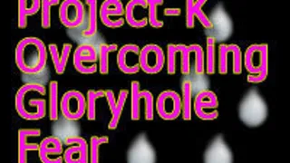 Project K No More Glory Hole Fear