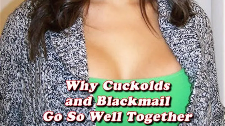 Why Cuckolds and Blackmail Go So Well Together