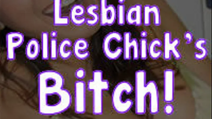 Lesbian Police Chick's Bitch