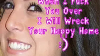 When I Fuck You Over I Will Wreck Your Happy Home :)