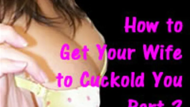 Getting Your Wife to Cuckold You Part 2 (audio)