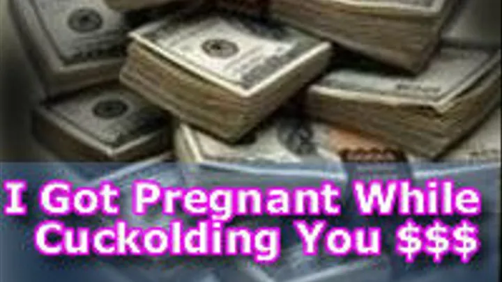 I Got Pregnant While Cuckolding You